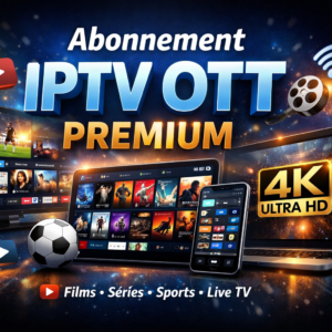 Abonnement IPTV OTT PREMIUM de 1 mois
